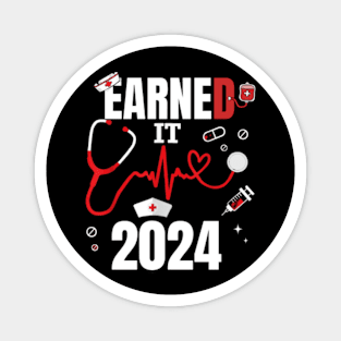 Earned-it-2024-for-nurse-graduation Magnet